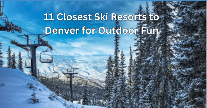 11 Closest Ski Resorts to Denver for Outdoor Fun